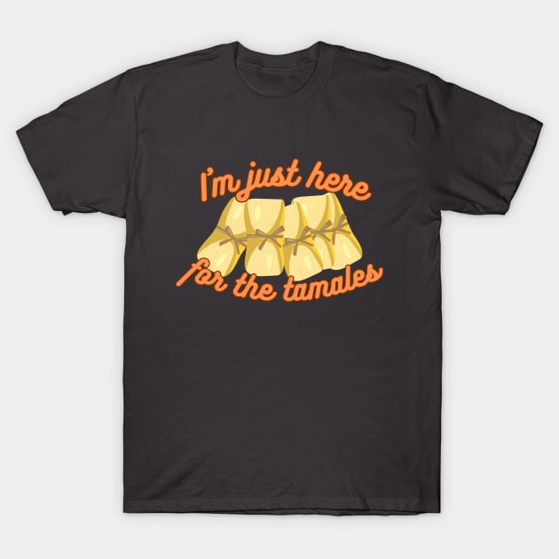 Here for the Tamales T-Shirt by Cositas de Cassie